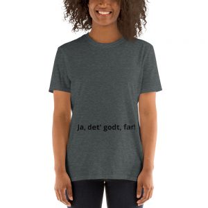 Ja, det' godt far! - Short-Sleeve Unisex T-Shirt