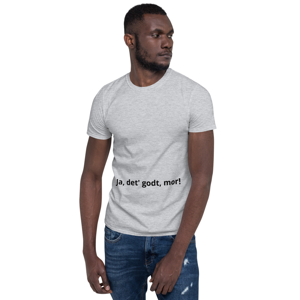 Ja, det' godt, mor! - Short-Sleeve Unisex T-Shirt - Billede 4