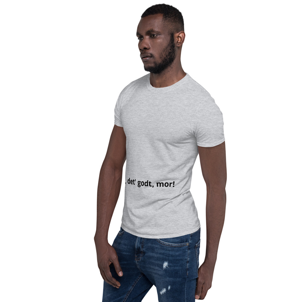 Ja, det' godt, mor! - Short-Sleeve Unisex T-Shirt - Billede 6